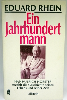 Eduard Rhein - Ein Jahrhundertmann - Hans-Ulrich Horster erzählt die Geschichte seines Lebens und seiner Zeit